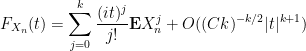 \displaystyle F_{X_n}(t) = \sum_{j=0}^k \frac{(it)^j}{j!} {\bf E} X_n^j + O( (Ck)^{-k/2} |t|^{k+1} )