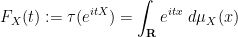 \displaystyle F_X(t) := \tau(e^{itX}) = \int_{\bf R} e^{itx}\ d\mu_X(x)