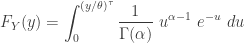 \displaystyle F_Y(y)=\int_0^{(y/\theta)^\tau} \frac{1}{\Gamma(\alpha)} \ u^{\alpha-1} \ e^{- u} \ du