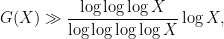 \displaystyle G(X) \gg \frac{\log\log\log X}{\log\log\log\log X} \log X ,