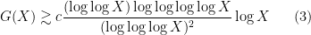 \displaystyle G(X) \gtrsim c \frac{(\log\log X) \log\log\log\log X}{(\log\log\log X)^2} \log X \ \ \ \ \ (3)