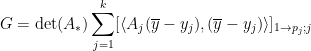 \displaystyle G = \mathrm{det}(A_*) \sum_{j=1}^k [\langle A_j(\overline{y}-y_j),(\overline{y}-y_j) \rangle]_{1 \rightarrow p_j;j}