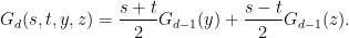 \displaystyle G_d(s,t,y,z) = \frac{s+t}{2} G_{d-1}(y) + \frac{s-t}2 G_{d-1}(z). 