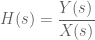 \displaystyle H(s)=\frac{Y(s)}{X(s)}