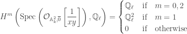 \displaystyle H^m\left(\text{Spec}\left(\mathcal{O}_{\mathbb{A}^2_k,\overline{0}}\left[\frac{1}{xy}\right]\right),\mathbb{Q}_\ell\right)=\begin{cases}\mathbb{Q}_\ell & \mbox{if}\quad m=0,2\\ \mathbb{Q}_\ell^2 & \mbox{if}\quad m=1\\ 0 & \mbox{if}\quad\text{otherwise}\end{cases}