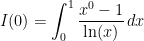\displaystyle I(0)=\int^{1}_{0} \frac{x^0 - 1}{\ln(x)}\,dx