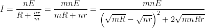 \displaystyle I=\frac{nE}{R+\frac{nr}{m}}=\frac{mnE}{mR+nr}=\frac{mnE}{{{\left( \sqrt{mR}-\sqrt{nr} \right)}^{2}}+2\sqrt{mnRr}}