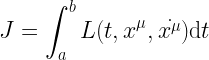 \displaystyle J = \int_a^b L(t,x^\mu,\dot{x^\mu}) \mathrm{d} t 