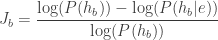\displaystyle J_b = \frac{\log(P(h_b)) - \log(P(h_b|e))}{\log(P(h_b))} 
