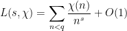 \displaystyle L(s,\chi) = \sum_{n < q} \frac{\chi(n)}{n^s} + O( 1 ) 
