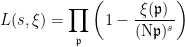 \displaystyle L(s, \xi) = \prod_\mathfrak p \left( 1 - \frac{\xi(\mathfrak p)}{(\mathrm{N}\mathfrak p)^s} \right) 
