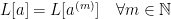 \displaystyle L[a] = L[a^{(m)}] \quad \forall m\in \mathbb{N}