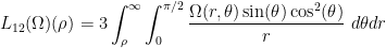 \displaystyle L_{12}(\Omega)(\rho) = 3 \int_\rho^\infty \int_0^{\pi/2} \frac{\Omega(r, \theta) \sin(\theta) \cos^2(\theta)}{r}\ d\theta dr