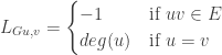 \displaystyle L_{G{u,v}} = \begin{cases} -1 & \mbox{if } uv \in E \\ deg(u) & \mbox{if } u =v \end{cases}