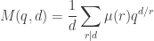 \displaystyle M(q, d) = \frac{1}{d} \sum_{r | d} \mu(r) q^{d/r}