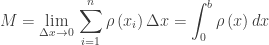 \displaystyle M=\underset{\Delta x\to 0}{\mathop{\lim }}\,\sum\limits_{i=1}^{n}{\rho \left( {{x}_{i}} \right)\Delta x}=\int_{0}^{b}{\rho \left( x \right)dx}