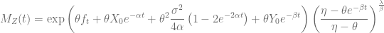 \displaystyle M_Z(t) = \exp\left( \theta f_t + \theta X_0 e^{-\alpha t} + \theta^2 \frac{\sigma^2}{4\alpha}\left(1-2e^{-2\alpha t}\right) + \theta Y_0e^{-\beta t}\right) \left( \frac{\eta-\theta e^{-\beta t}}{\eta-\theta}\right)^\frac{\lambda}{\beta}