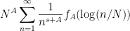 \displaystyle N^{A} \sum_{n=1}^\infty \frac{1}{n^{s+A}} f_A( \log(n/N) )