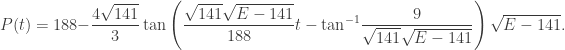 \displaystyle P(t)=188 - \frac{{4\sqrt {141} }}{3}\tan \left( {\frac{{\sqrt {141} \sqrt {E - 141} }}{{188}}t - {{\tan }^{ - 1}}\frac{9}{{\sqrt {141} \sqrt {E - 141} }}} \right)\sqrt {E - 141}.