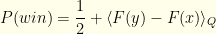 \displaystyle P(win)= \frac{1}{2} + \langle F(y) - F(x) \rangle_Q