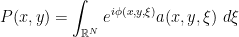 \displaystyle P(x, y) = \int_{\mathbb R^N} e^{i\phi(x, y, \xi)} a(x, y, \xi) ~d\xi