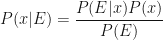 \displaystyle P(x|E) = \frac{P(E|x)P(x)}{P(E)}