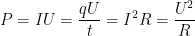 \displaystyle P=IU=\frac{qU}{t}={{I}^{2}}R=\frac{{{U}^{2}}}{R}