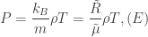 \displaystyle P = \frac{k_{B}}{m}\rho T = \frac{\tilde{R}}{\tilde{\mu}}\rho T, (E)