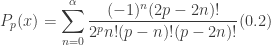 \displaystyle P_{p}(x)=\sum_{n=0}^{\alpha}\frac{(-1)^{n}(2p-2n)!}{2^{p}{n!}(p-n)!(p-2n)!} (0.2)