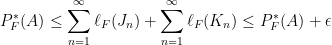 \displaystyle P_F^*(A) \leq \sum_{n=1}^\infty \ell_F(J_n) + \sum_{n=1}^\infty \ell_F(K_n) \leq P_F^*(A) + \epsilon