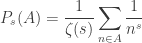 \displaystyle P_s(A) = \frac{1}{\zeta(s)} \sum_{n \in A} \frac{1}{n^s}