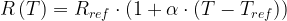 \displaystyle R\left( T \right)={{R}_{{ref}}}\cdot \left( {1+\alpha \cdot \left( {T-{{T}_{{ref}}}} \right)} \right)