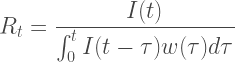 \displaystyle R_t = \frac {I(t)} {  \int_0^t I(t - \tau) w(\tau) d\tau}