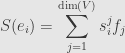 \displaystyle S(e_i)=\sum_{j=1}^{\mathrm{dim}(V)}s_i^jf_j