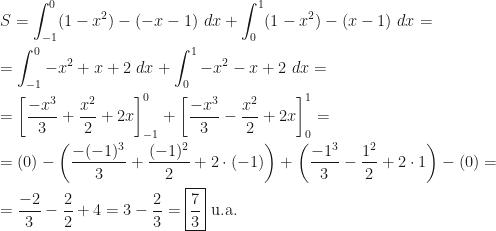 \displaystyle S=\int_{-1}^0(1-x^2)-(-x-1)~dx+\int_0^1(1-x^2)-(x-1)~dx=\\\\=\int_{-1}^0-x^2+x+2~dx+\int_0^1-x^2-x+2~dx=\\\\=\left[\dfrac{-x^3}3+\dfrac{x^2}2+2x\right]_{-1}^0+\left[\dfrac{-x^3}3-\dfrac{x^2}2+2x\right]_0^1=\\\\=(0)-\left(\dfrac{-(-1)^3}3+\dfrac{(-1)^2}2+2\cdot(-1)\right)+\left(\dfrac{-1^3}3-\dfrac{1^2}2+2\cdot1\right)-(0)=\\\\=\dfrac{-2}3-\dfrac22+4=3-\dfrac23=\boxed{\dfrac73}\text{ u.a.}