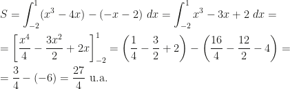 \displaystyle S=\int_{-2}^1(x^3-4x)-(-x-2)~dx=\int_{-2}^1x^3-3x+2~dx=\\\\=\left[\frac{x^4}4-\frac{3x^2}2+2x\right]_{-2}^1=\left(\frac 14-\frac 32+2\right)-\left(\frac{16}4-\frac{12}2-4\right)=\\\\=\frac 34-(-6)=\frac{27}4\mbox{ u.a.}