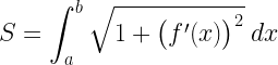 \displaystyle S=\int_{a}^{b}\sqrt{1+\big(f'(x)\big)^{2}}\;dx