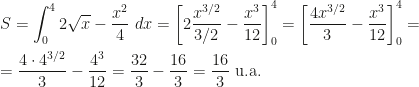 \displaystyle S=\int_0^42\sqrt{x}-\frac{x^2}4~dx=\left[2\frac{x^{3/2}}{3/2}-\frac{x^3}{12}\right]_0^4=\left[\frac{4x^{3/2}}{3}-\frac{x^3}{12}\right]_0^4=\\\\=\frac{4\cdot4^{3/2}}3-\frac{4^3}{12}=\frac{32}3-\frac{16}3=\frac{16}3\mbox{ u.a.}