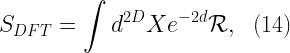 \displaystyle S_{DFT} = \int d^{2D} X e^{-2d} \mathcal{R}, \ \ (14)  