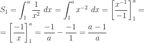 \displaystyle S_1=\int_1^a\frac1{x^2}~dx=\int_1^ax^{-2}~dx=\left[\frac{x^{-1}}{-1}\right]_1^a=\\\\=\left[\frac{-1}x\right]_1^a=\frac{-1}a-\frac{-1}1=\frac{a-1}a