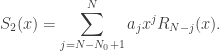 \displaystyle S_2(x)=\sum_{j=N-N_0+1}^N a_j x^j R_{N-j}(x).