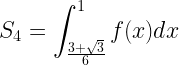 \displaystyle S_4=\int_{\frac{3 +\sqrt{3}}{6}}^{1} f(x) dx