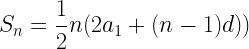 \displaystyle S_n=\frac{1}{2}n(2a_1+(n-1)d))