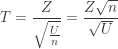 \displaystyle T=\frac{Z}{\sqrt{\frac{U}{n}}}=\frac{Z \sqrt{n}}{\sqrt{U}}