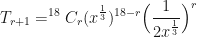 \displaystyle T_{r+1}= ^{18} C_r ( x^{\frac{1}{3}} )^{18-r} \Big( \frac{1}{2x^{\frac{1}{3}}} \Big)^r 