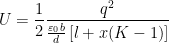 \displaystyle U=\frac{1}{2}\frac{{{q}^{2}}}{\frac{{{\varepsilon }_{0}}b}{d}\left[ l+x(K-1) \right]}
