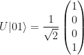 \displaystyle U |01 \rangle = \frac{1}{\sqrt{2}}\begin{pmatrix} 1 \\ 0 \\ 0 \\ 1 \end{pmatrix}