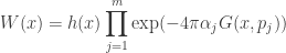\displaystyle W(x) = h(x)\prod\limits_{j = 1}^m {\exp ( - 4\pi {\alpha _j}G(x,{p_j}))} 