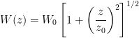 \displaystyle W(z) = W_0 \left[ 1 + \left(\frac{z}{z_0} \right)^2 \right]^{1/2} 