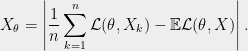 \displaystyle X_\theta = \left| \frac 1n \sum_{k=1}^n \mathcal{L}(\theta, X_k) - \mathbb{E} \mathcal{L}(\theta, X) \right| . 